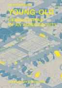 Ifj: Az öregedő társadalom városi utópiái - Young-Old: Urban Utopias of an Aging Society