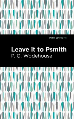 Hagyd Psmith-re - Leave It to Psmith