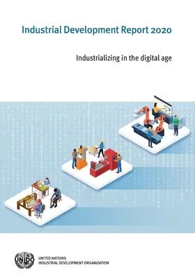 Ipari fejlesztési jelentés 2020: Iparosítás a digitális korban - Industrial Development Report 2020: Industrializing in the Digital Age