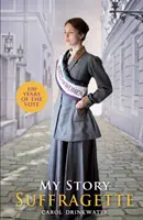 Az én történetem: Suffragette (centenáriumi kiadás) - My Story: Suffragette (centenary edition)