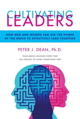 Vezetők nevelése: Hogyan használhatják a férfiak és a nők az agy erejét a hatékony közös vezetésre? - Cultivating Leaders: How Men and Women Can Use the Power of the Brain to Effectively Lead Together