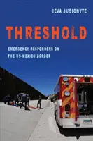 Küszöb, 41: Sürgősségi válaszadók az amerikai-mexikói határon - Threshold, 41: Emergency Responders on the Us-Mexico Border