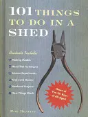 101 dolog, amit egy fészerben lehet csinálni - 101 Things To Do In A Shed