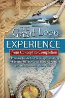 A Nagy Hurok élménye - A koncepciótól a befejezésig: Gyakorlati útmutató a Great Loop kaland megtervezéséhez, előkészítéséhez és kivitelezéséhez - The Great Loop Experience - From Concept to Completion: A Practical Guide for Planning, Preparing and Executing Your Great Loop Adventure