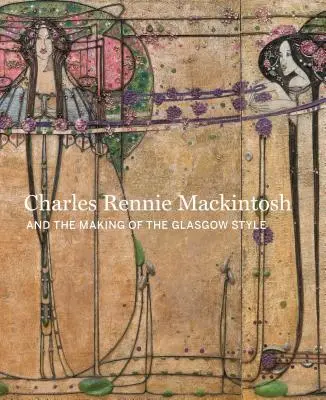 Az új megtervezése: Charles Rennie Mackintosh és a glasgow-i stílus - Designing the New: Charles Rennie Mackintosh and the Glasgow Style