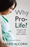 Miért életpárti? Gondoskodás a meg nem született gyermekekről és anyáikról - Why Pro-Life?: Caring for the Unborn and Their Mothers