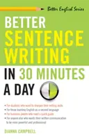 Jobb mondatírás napi 30 perc alatt - Better Sentence Writing in 30 Minutes a Day