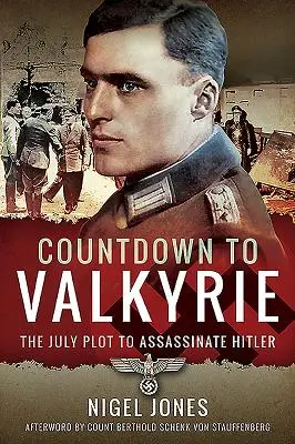 Visszaszámlálás a walkürig: A Hitler elleni júliusi merénylet terve - Countdown to Valkyrie: The July Plot to Assassinate Hitler