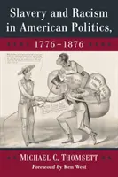 Rabszolgaság és rasszizmus az amerikai politikában, 1776-1876 - Slavery and Racism in American Politics, 1776-1876