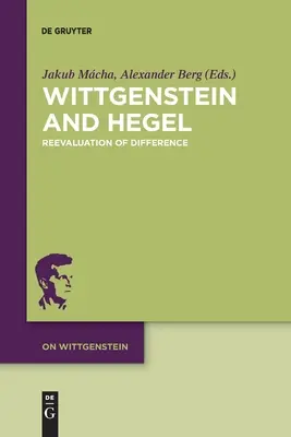 Wittgenstein és Hegel: A különbség újraértékelése - Wittgenstein and Hegel: Reevaluation of Difference