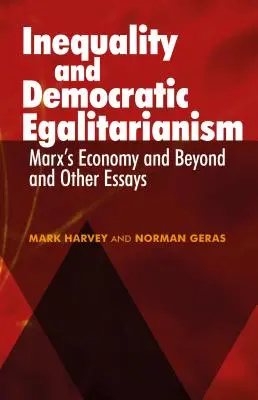 Egyenlőtlenség és demokratikus egyenlőség: Marx gazdasága és azon túl” és más esszék - Inequality and Democratic Egalitarianism: Marx's Economy and Beyond' and Other Essays