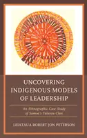 A vezetés őshonos modelljeinek feltárása: A szamoai Talavou klán etnográfiai esettanulmánya - Uncovering Indigenous Models of Leadership: An Ethnographic Case Study of Samoa's Talavou Clan