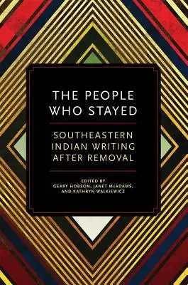 The People Who Stayed: A délkeleti indiánok írásai a kitelepítés után - The People Who Stayed: Southeastern Indian Writing After Removal