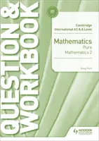 Cambridge International as & a Level Mathematics Pure Mathematics 2 Question & Workbook (kérdés és munkafüzet) - Cambridge International as & a Level Mathematics Pure Mathematics 2 Question & Workbook