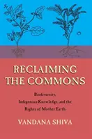 A közös javak visszaszerzése: A biológiai sokféleség, a hagyományos tudás és a Földanya jogai - Reclaiming the Commons: Biodiversity, Traditional Knowledge, and the Rights of Mother Earth