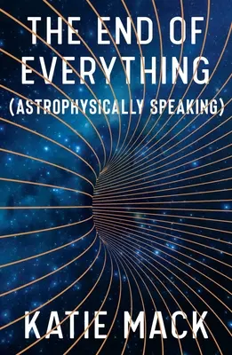 Mindennek vége: (Asztrofizikai szempontból) - The End of Everything: (Astrophysically Speaking)