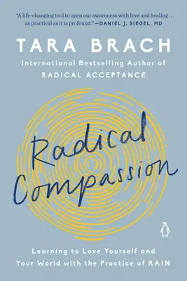 Radikális együttérzés: Az eső gyakorlatával megtanulni szeretni magadat és a világodat - Radical Compassion: Learning to Love Yourself and Your World with the Practice of Rain