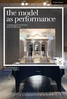 A modell mint teljesítmény: A tér színpadra állítása a színházban és az építészetben - The Model as Performance: Staging Space in Theatre and Architecture