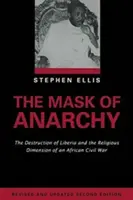 Az anarchia maszkja frissített kiadás: Libéria elpusztítása és az afrikai polgárháború vallási dimenziója - The Mask of Anarchy Updated Edition: The Destruction of Liberia and the Religious Dimension of an African Civil War