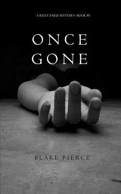 Once Gone (a Riley Paige Mystery-könyv #1) - Once Gone (a Riley Paige Mystery--Book #1)