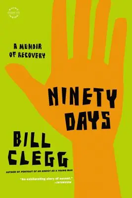 Kilencven nap: A Recovery memoárja - Ninety Days: A Memoir of Recovery