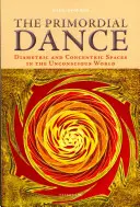 Az őstánc: Átmérő és koncentrikus terek a tudattalan világban - The Primordial Dance: Diametric and Concentric Spaces in the Unconscious World