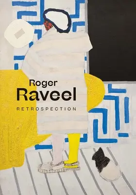 Roger Raveel: Visszatekintés - Roger Raveel: Retrospection