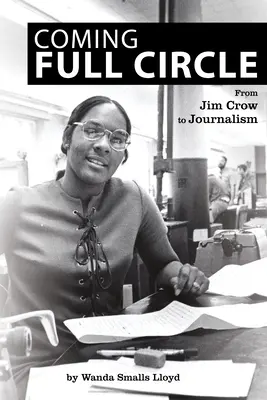 A kör bezárulása: A Jim Crow-tól az újságírásig - Coming Full Circle: From Jim Crow to Journalism