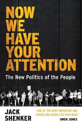 Most már figyeljetek ránk - A nép új politikája - Now We Have Your Attention - The New Politics of the People