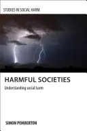 Káros társadalmak: A társadalmi károk megértése - Harmful Societies: Understanding Social Harm