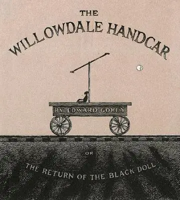 A Willowdale-i kézikocsi: Vagy a fekete baba visszatérése - The Willowdale Handcar: Or the Return of the Black Doll