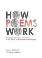 Hogyan működnek a versek - Jelentések, technikák és hatások 100 versben Beowulftól az iraki háborúig - How Poems Work - Meanings, techniques and effects in 100 poems from Beowulf to the Iraq War