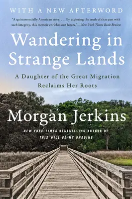 Vándorlás idegen földeken: A nagy népvándorlás lánya visszanyeri gyökereit - Wandering in Strange Lands: A Daughter of the Great Migration Reclaims Her Roots