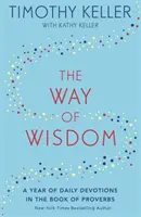 A bölcsesség útja - Napi áhítatok egy éve a Példabeszédek könyvéből (amerikai cím: Isten bölcsessége az életben való eligazodáshoz) - The Way of Wisdom - A Year of Daily Devotions in the Book of Proverbs (US title: God's Wisdom for Navigating Life)