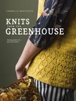 Kötések az üvegházból: Kötésminták növényi eredetű szálakhoz - Knits from the Greenhouse: Knitting Patterns for Plant-Based Fibers