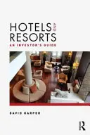 Szállodák és üdülőhelyek: A befektetői útmutató - Hotels and Resorts: An Investor's Guide