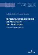 Sprachhandlungsmuster Im Russischen Und Deutschen: Eine Kontrastive Darstellung