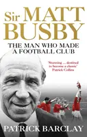 Sir Matt Busby: A végleges életrajz - Sir Matt Busby: The Definitive Biography