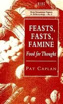 Ünnepek, böjtök, éhínség: Étel a gondolkodáshoz - Feasts, Fasts, Famine: Food for Thought