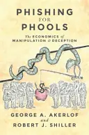 Phishing for Phools: A manipuláció és a megtévesztés gazdaságtana - Phishing for Phools: The Economics of Manipulation and Deception