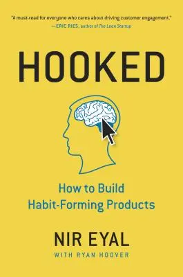 Hooked: Hogyan építsünk szokásformáló termékeket - Hooked: How to Build Habit-Forming Products