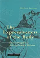 A test kifejezőképessége és a görög és a kínai orvoslás eltérései - The Expressiveness of the Body and the Divergence of Greek and Chinese Medicine