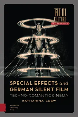 Speciális effektek és a német némafilm: Techno-romantikus mozi - Special Effects and German Silent Film: Techno-Romantic Cinema