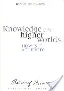 A magasabb világok ismerete: Hogyan érhető el? (Cw 10) - Knowledge of the Higher Worlds: How Is It Achieved? (Cw 10)