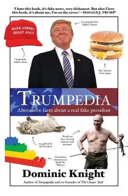 Trumpedia: Alternatív tények egy valódi hamis elnökről - Trumpedia: Alternative Facts about a Real Fake President