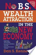 No B.S. Wealth Attraction az új gazdaságban - No B.S. Wealth Attraction in the New Economy