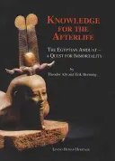 Tudás a túlvilági élethez: Az egyiptomi Amduat - A halhatatlanság keresése - Knowledge for the Afterlife: The Egyptian Amduat - A Quest for Immortality