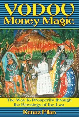 Vodou pénzmágia: A jóléthez vezető út az Lwa áldásain keresztül - Vodou Money Magic: The Way to Prosperity Through the Blessings of the Lwa