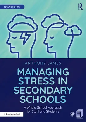 A stressz kezelése a középiskolákban: A teljes iskola megközelítése a személyzet és a diákok számára - Managing Stress in Secondary Schools: A Whole-School Approach for Staff and Students