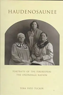 Haudenosaunee: Az onondaga nemzet tűzoltóinak portréi - Haudenosaunee: Portraits of the Firekeepers, the Onondaga Nation
